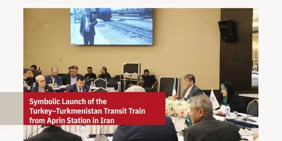 Symbolic Launch of the Turkey–Turkmenistan Transit Train from APRIN Station in Iran