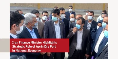Iran Finance Minister Highlights Strategic Role of APRIN Dry Port in National Economy